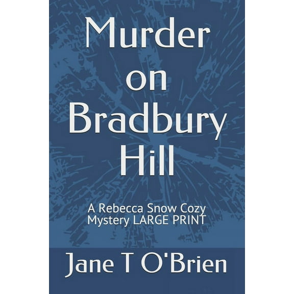 Murder on Bradbury Hill: A Rebecca Snow Cozy Mystery LARGE PRINT