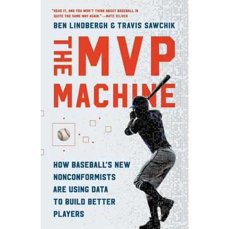 Paper Mache For Outdoor Use The MVP Machine : How Baseball's New Nonconformists Are Using Data to Build Better Players ()