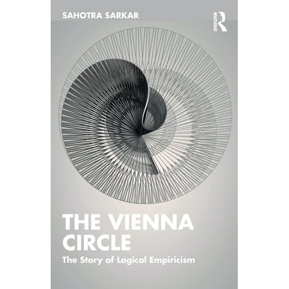 The Vienna Circle: The Story of Logical Empiricism, (Paperback)