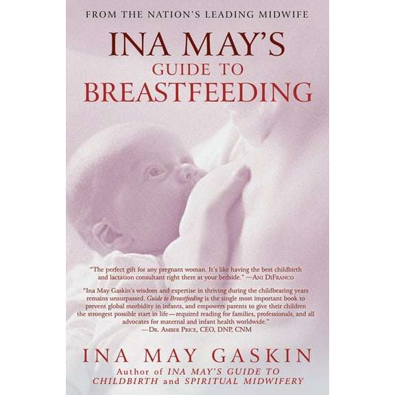 Ina May's Guide to Breastfeeding: From the Nation's Leading Midwife, (Paperback)