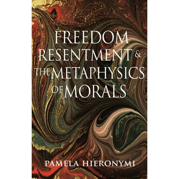 Princeton Monographs in Philosophy Freedom, Resentment, and the Metaphysics of Morals, Book 50, (Paperback)