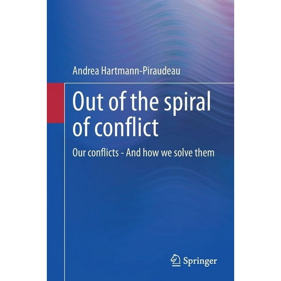 Out of the Spiral of Conflict: Our Conflicts - And How We Solve Them, (Paperback)