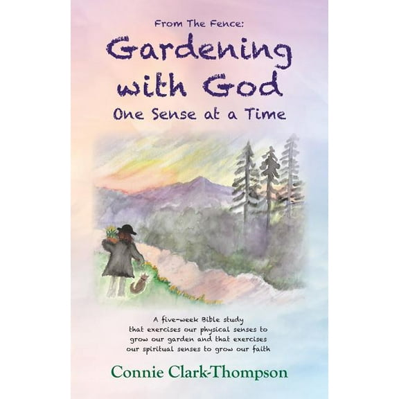 From the Fence: Gardening with God: One sense at a Time (Paperback)