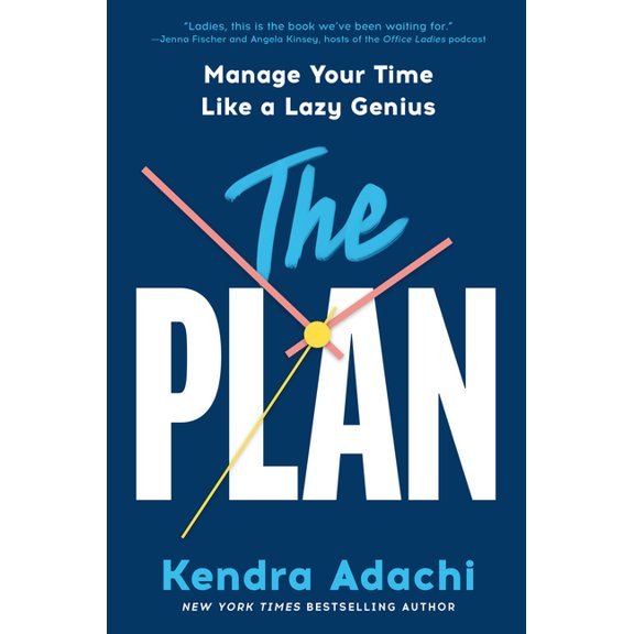The Plan: Manage Your Time Like a Lazy Genius, (Hardcover)