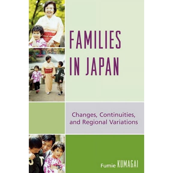 Families in Japan: Changes, Continuities, and Regional Variations, (Paperback)
