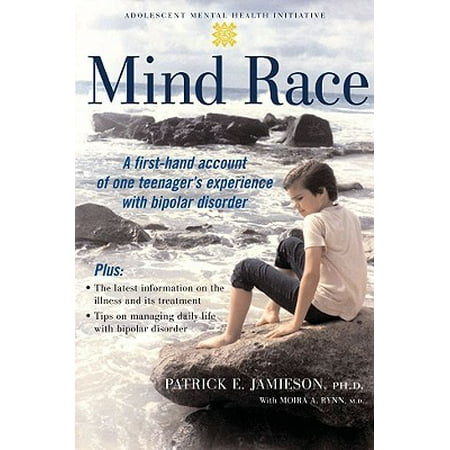 Mind Race : A Firsthand Account of One Teenager's Experience with Bipolar