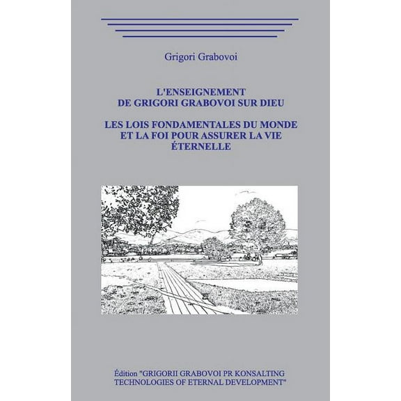 L'enseignement de Grigori Grabovoi sur Dieu. Les Lois Fondamentales du Monde et la Foi pour assurer la Vie Ãternelle., (Paperback)