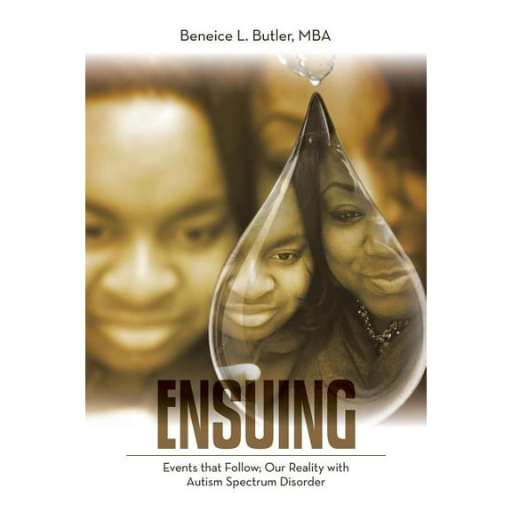 Ensuing: Events that Follow; Our Reality with Autism Spectrum Disorder (Paperback)