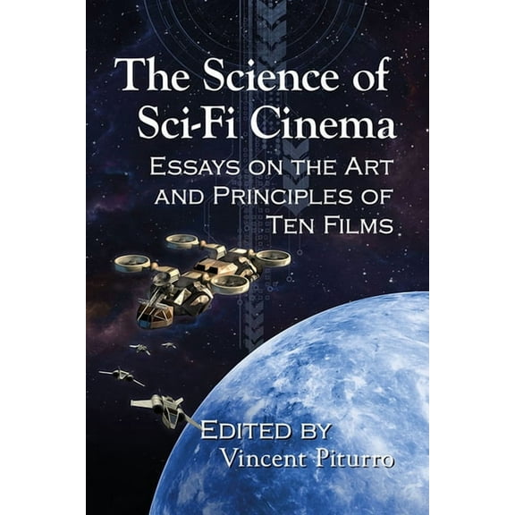 The Science of Sci-Fi Cinema: Essays on the Art and Principles of Ten Films, (Paperback)