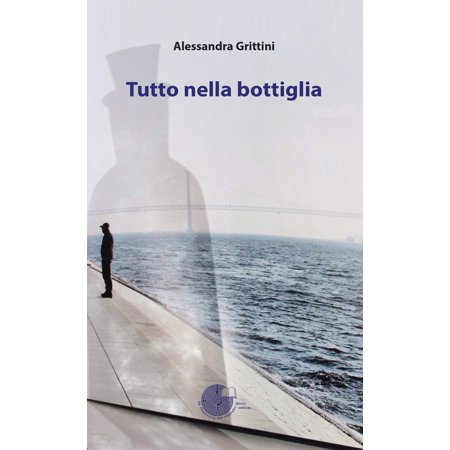 Alessandra Grittini Tutto nella bottiglia (Paperback)
