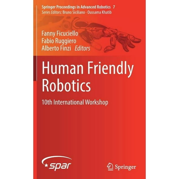Springer Proceedings in Advanced Robotic Human Friendly Robotics: 10th International Workshop, Book 7, (Hardcover)