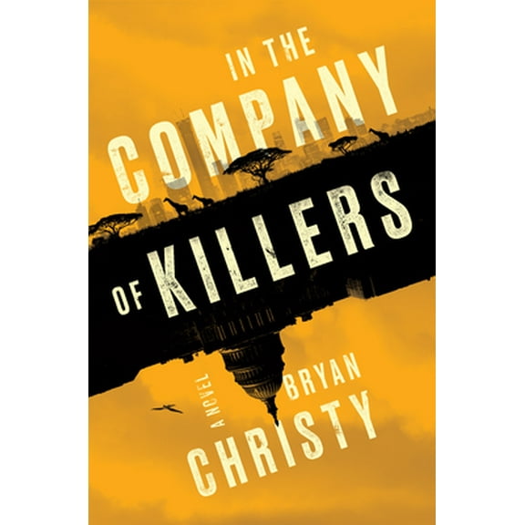 In the Company of Killers (Hardcover) by Bryan Christy