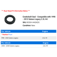 thumbnail image 2 of Crankshaft Seal - Compatible with 1998 - 2012 Subaru Legacy 2.5L H4 1999 2000 2001 2002 2003 2004 2005 2006 2007 2008 2009 2010 2011, 2 of 2