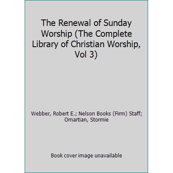 Pre-Owned The Renewal of Sunday Worship (The Complete Library of Christian Worship, Vol 3) (Hardcover) 1562330136 9781562330132