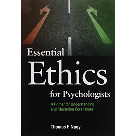 Pre-Owned Essential Ethics for Psychologists: A Primer for Understanding and Mastering Core Issues (Paperback) 1433808633 9781433808630