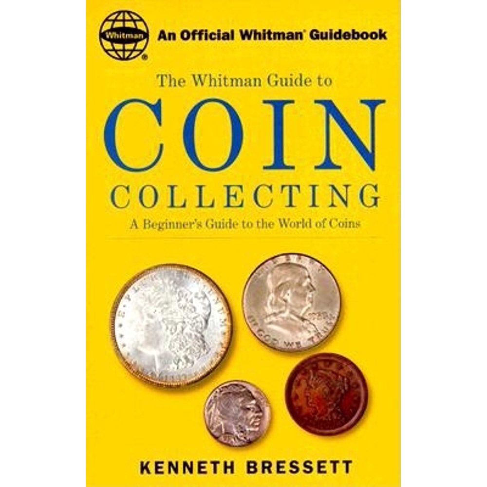 Whitman's Guide to Coin Collecting A Beginner's Guide to the World of
