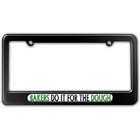 Bakers Do It For The Dough - Baking License Plate Frame