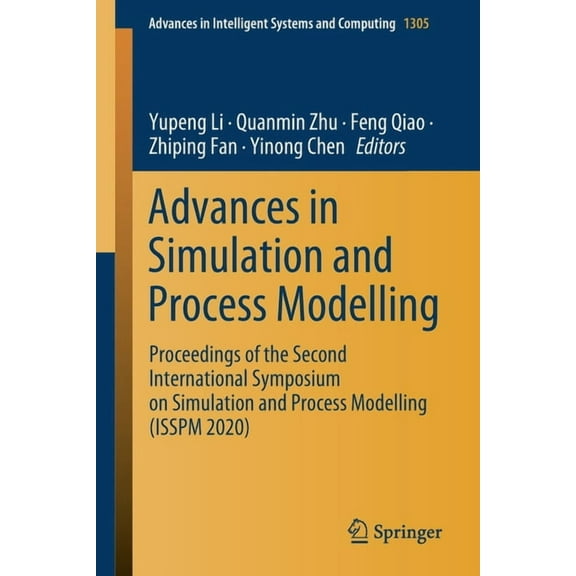 Advances in Intelligent Systems and Comp Advances in Simulation and Process Modelling: Proceedings of the Second International Symposium on Simulation and Proces, Book 1305, (Paperback)