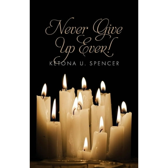 Never Give Up Ever!, (Paperback)