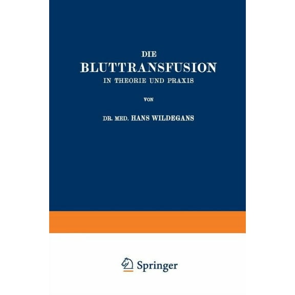 Die Bluttransfusion in Theorie Und PRAXIS, (Paperback)