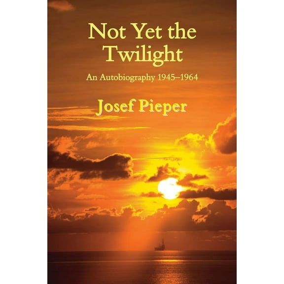 Not Yet the Twilight : An Autobiography 1945-1964 (Paperback)