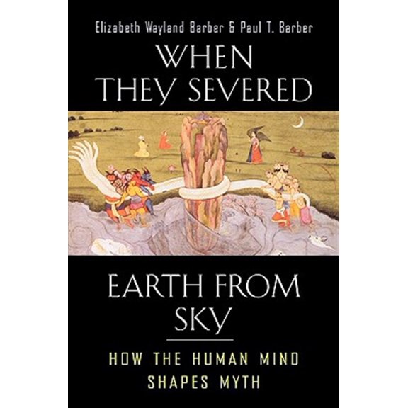 Pre-Owned When They Severed Earth from Sky: How the Human Mind Shapes Myth (Paperback) 0691127743 9780691127743
