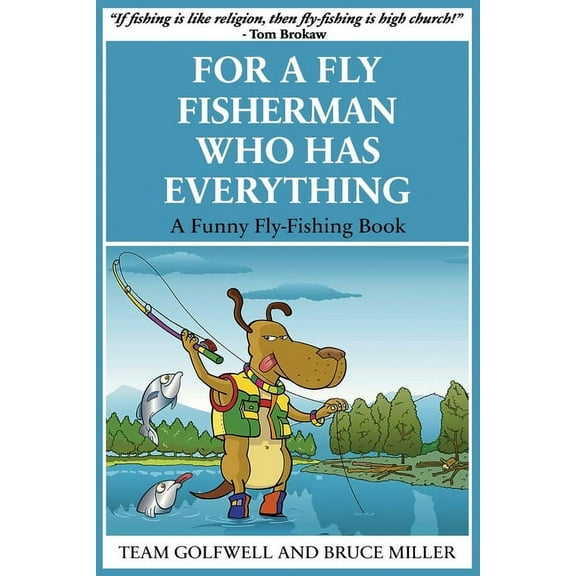 For People Who Have Everything For a Fly Fisherman Who Has Everything: A Funny Fly Fishing Book, Book 10, (Paperback)