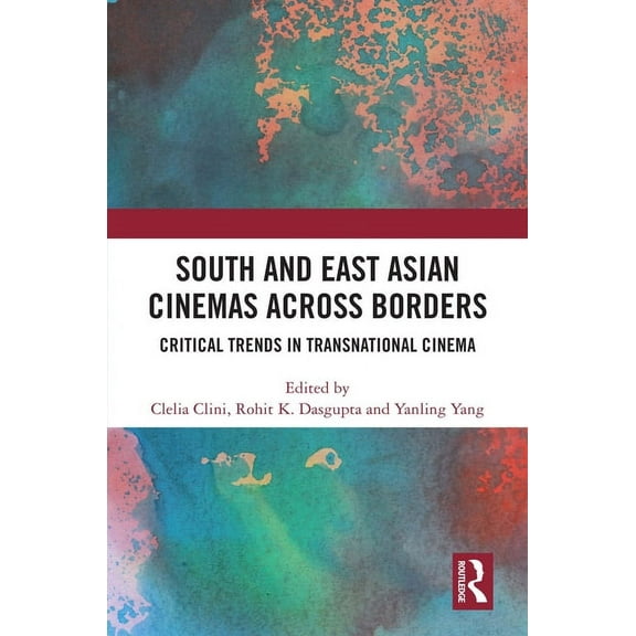 South and East Asian Cinemas Across Borders: Critical Trends in Transnational Cinema, (Hardcover)