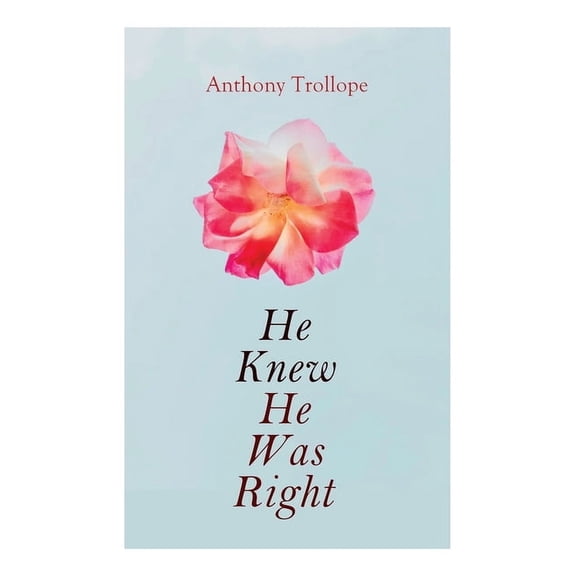 He Knew He Was Right: Victorian Romance Novel, (Paperback)