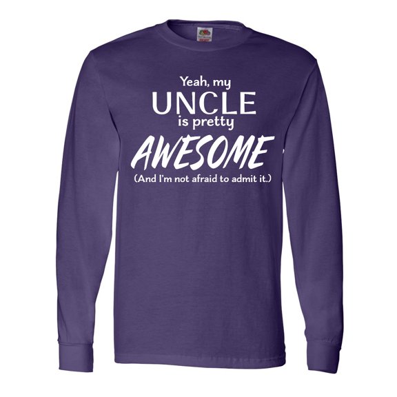 Inktastic Yeah My Uncle is Pretty Awesome Long Sleeve T-Shirt
