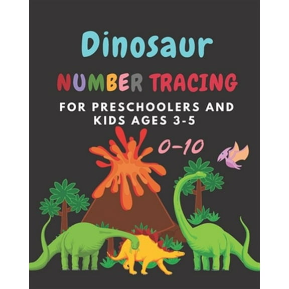 Dinosaur Number tracing for Preschoolers and kids Ages 3-5: Lots of fun learning numbers 0-10 in Dinosaur, Jurassic theme work book for Dinosaur Lover