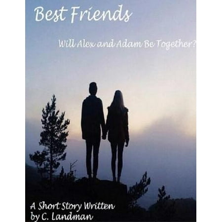 Best Friends; Will Alex and Adam Be Together? - (Adam Sandler's Best Friend)