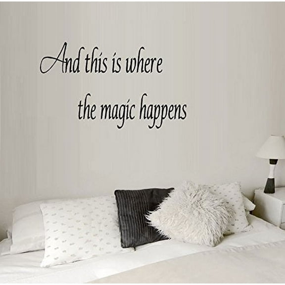 AND THIS IS WHERE THE MAGIC HAPPENS ~ WALL DECAL, HOME DECOR 13" X 22"