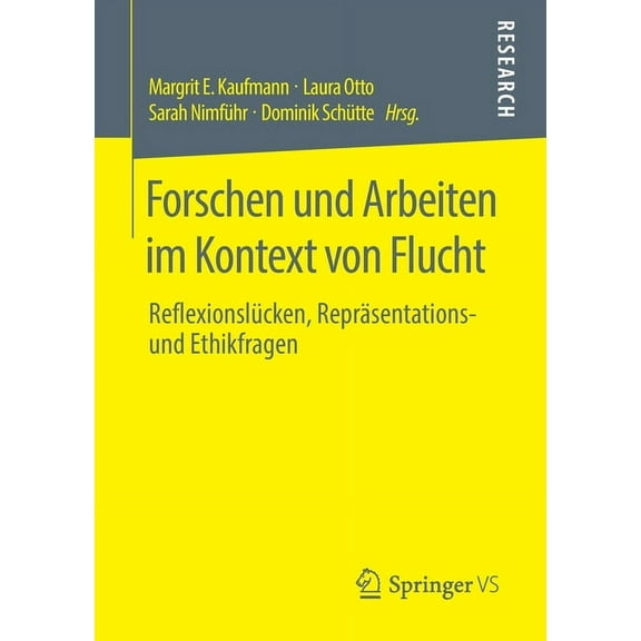 Forschen Und Arbeiten Im Kontext Von Flucht: Reflexionslücken, Repräsentations- Und Ethikfragen, (Paperback)