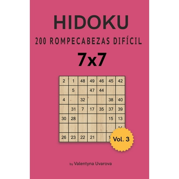 Hidoku: Hidoku : 200 Rompecabezas DifÃcil 7x7 vol. 3 (Series #3) (Paperback)