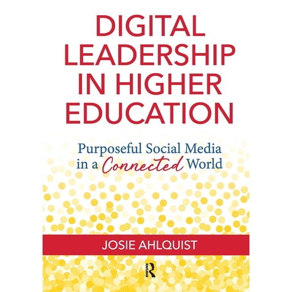 Pre-Owned Digital Leadership in Higher Education: Purposeful Social Media in a Connected World (Paperback) 1620367521 9781620367520