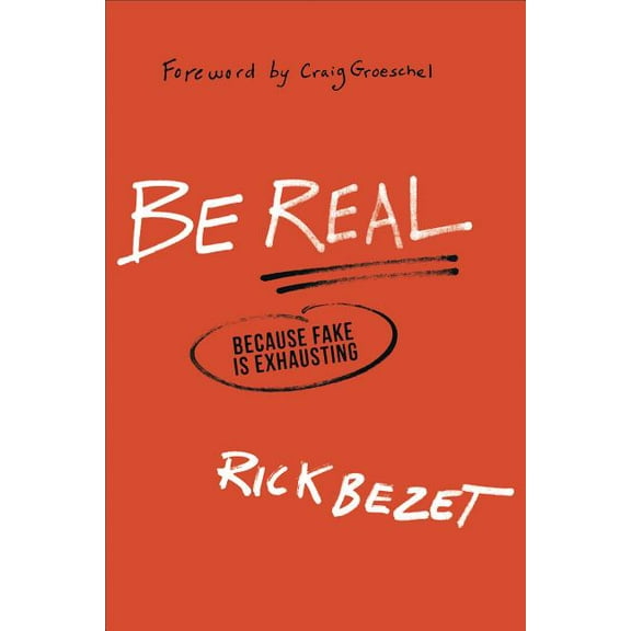 Be Real: Because Fake Is Exhausting (Paperback)
