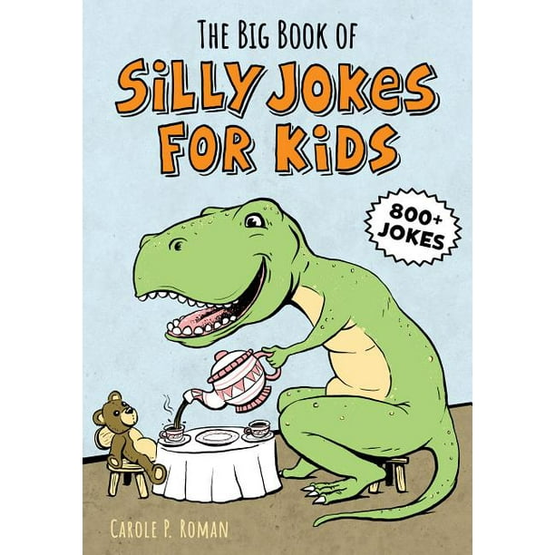 Big Book Of Silly Jokes For Kids The Big Book Of Silly Jokes For Kids Paperback Walmart Com Walmart Com