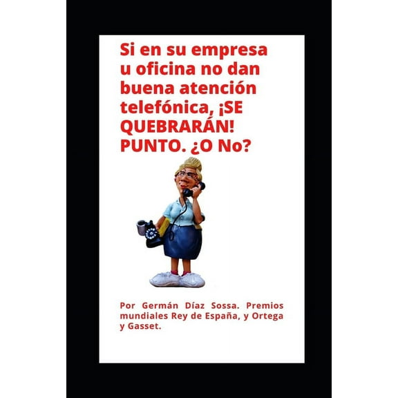 SI EN SU EMPRESA U OFICINA NO DAN BUENA ATENCION TELEFONICA, SE QUEBRÁN. PUNTO. ¿O No?: JEFE: Delegar, sin capacitar, es claudicar. Delegar, sin supervisar, es claudicar. (Paperback)