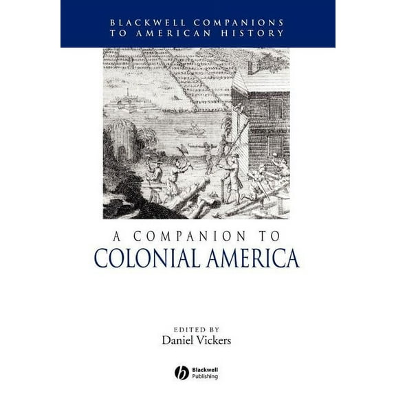 Wiley Blackwell Companions to American History: A Companion to Colonial America (Paperback)