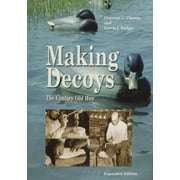 Making Decoys : The Century Old Way, Used [Paperback]
