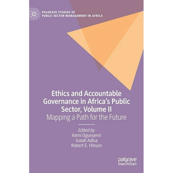 Palgrave Studies of Public Sector Manage Ethics and Accountable Governance in Africa's Public Sector, Volume II: Mapping a Path for the Future, (Hardcover)