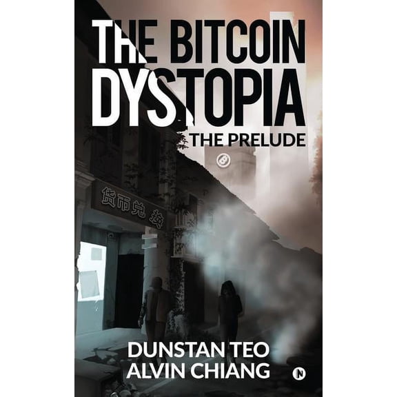 The Bitcoin Dystopia: The Prelude, (Paperback)