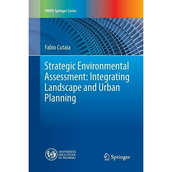 Unipa Springer Strategic Environmental Assessment: Integrating Landscape and Urban Planning, (Paperback)