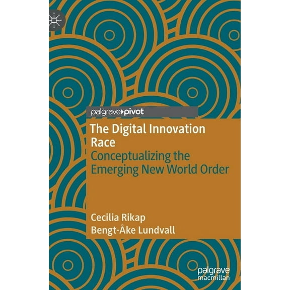 The Digital Innovation Race: Conceptualizing the Emerging New World Order, (Hardcover)