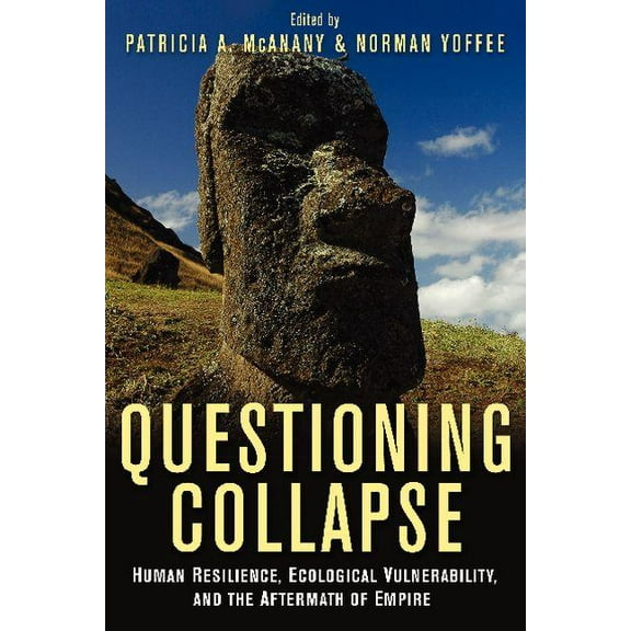 Questioning Collapse: Human Resilience, Ecological Vulnerability, and the Aftermath of Empire, (Paperback)