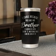 thumbnail image 6 of Funny Brother Gifts, brother birthday gifts- Christmas, Father''s Day Gifts for Brothers Adult - I Smile Because You are My Brother Tumbler Cup 20oz, 6 of 6