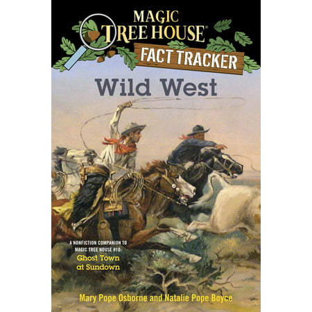 Wild West : A Nonfiction Companion to Magic Tree House #10: Ghost Town at