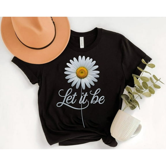 Let It Be Daisy T-Shirt: Minimalist Graphic Tee, Positive Quote All Size S-5Xl
