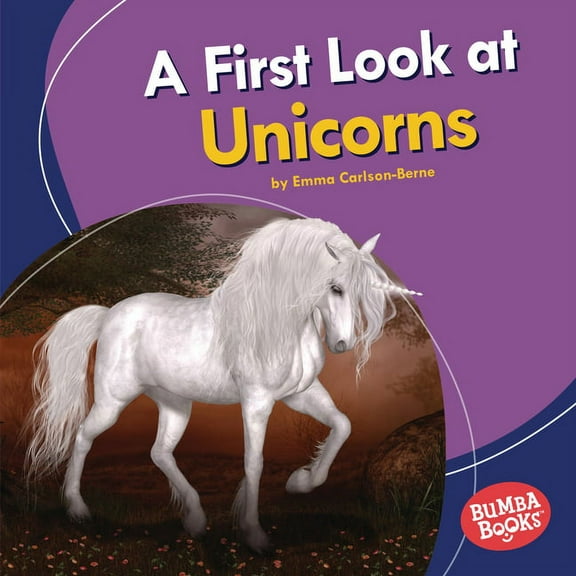 Bumba Books (R) -- Fantastic Creatures: A First Look at Unicorns (Hardcover)